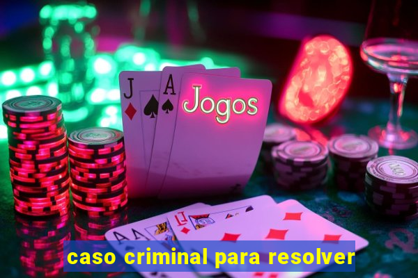 caso criminal para resolver