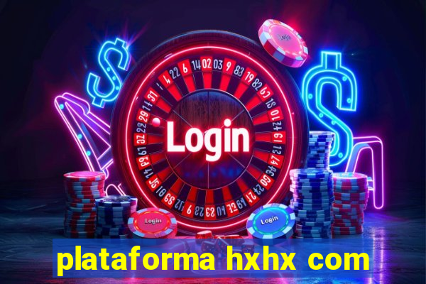 plataforma hxhx com