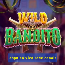 espn ao vivo rede canais