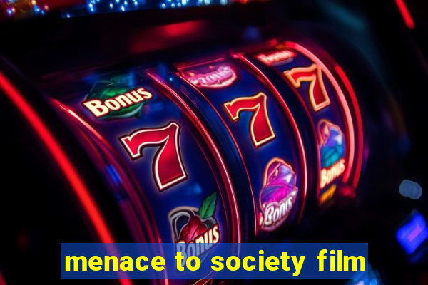 menace to society film