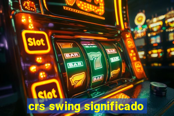 crs swing significado