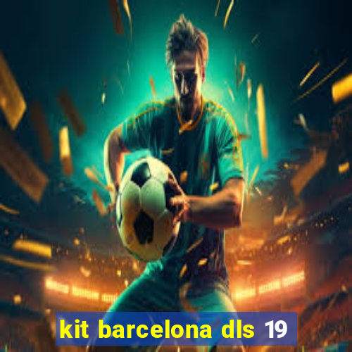 kit barcelona dls 19