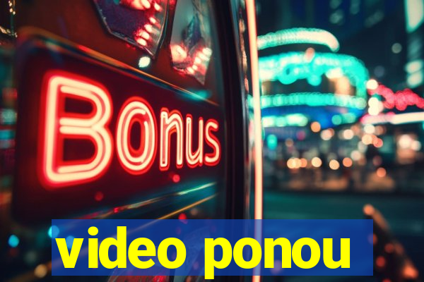 video ponou