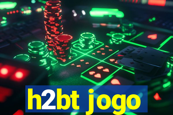 h2bt jogo