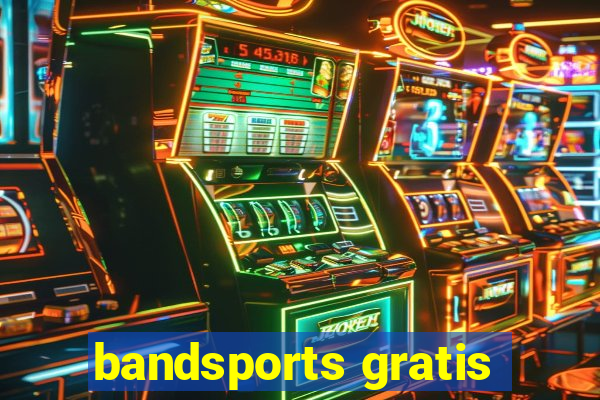 bandsports gratis