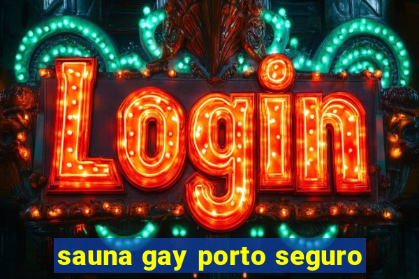 sauna gay porto seguro