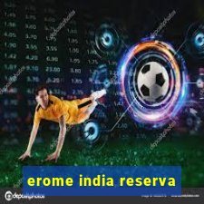 erome india reserva