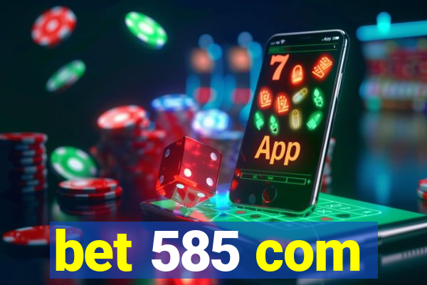 bet 585 com