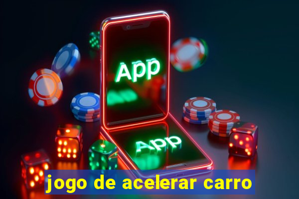 jogo de acelerar carro