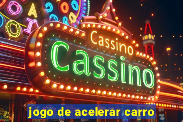 jogo de acelerar carro