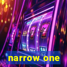 narrow one