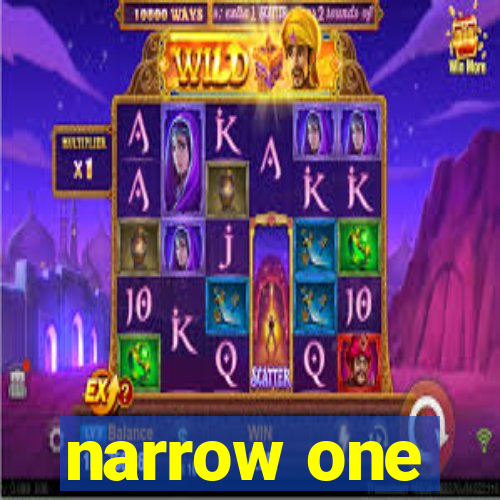 narrow one