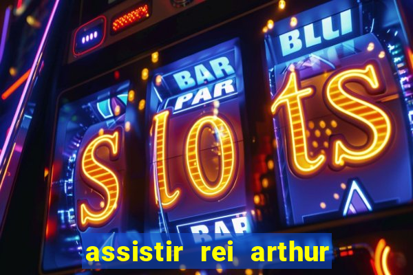 assistir rei arthur 2004 dublado