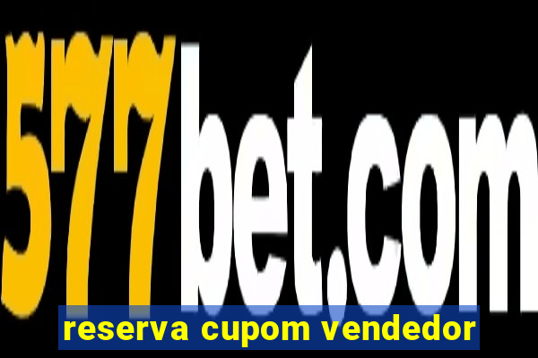 reserva cupom vendedor