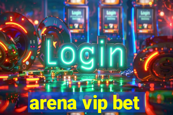 arena vip bet