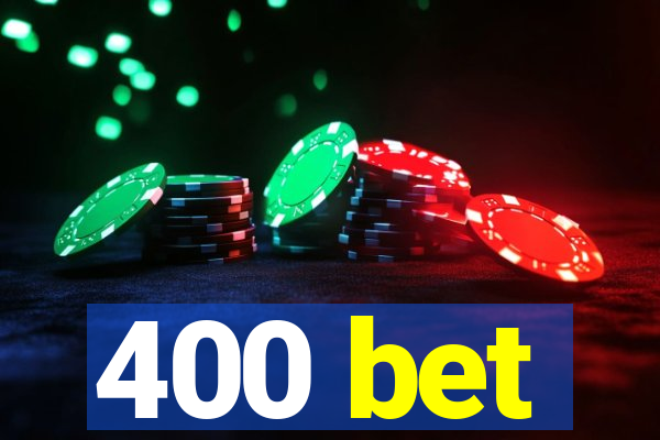 400 bet