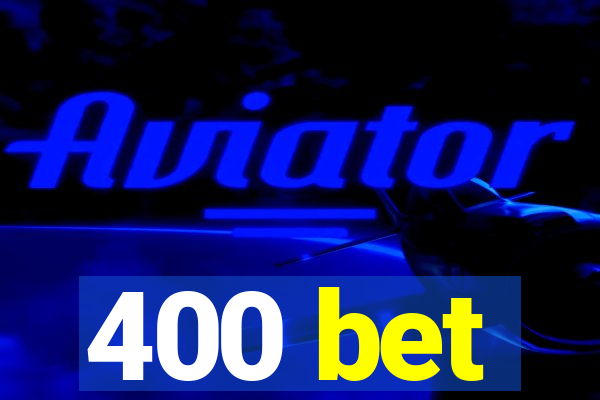 400 bet