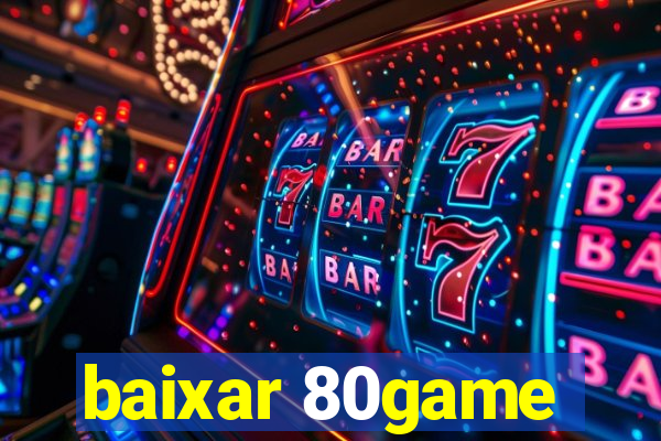 baixar 80game