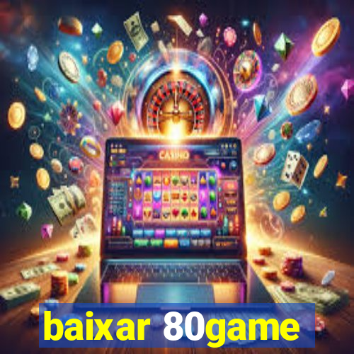 baixar 80game