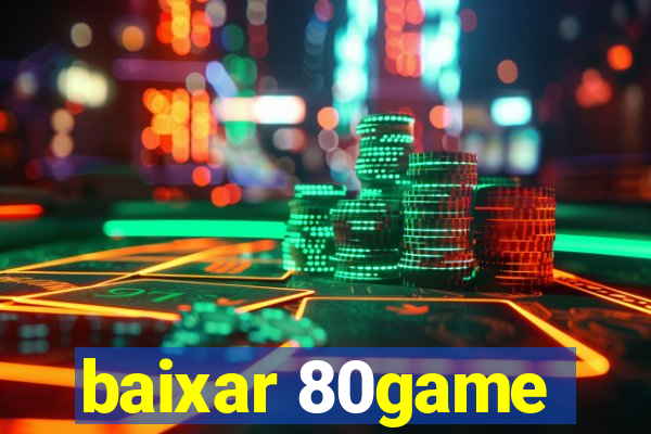 baixar 80game