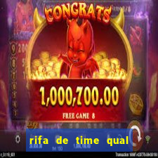 rifa de time qual sai mais