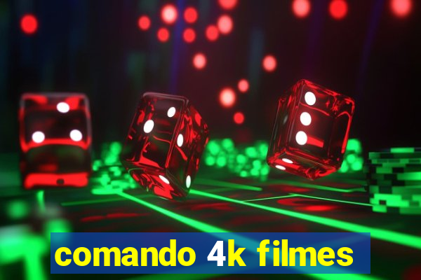 comando 4k filmes