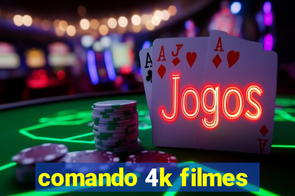 comando 4k filmes