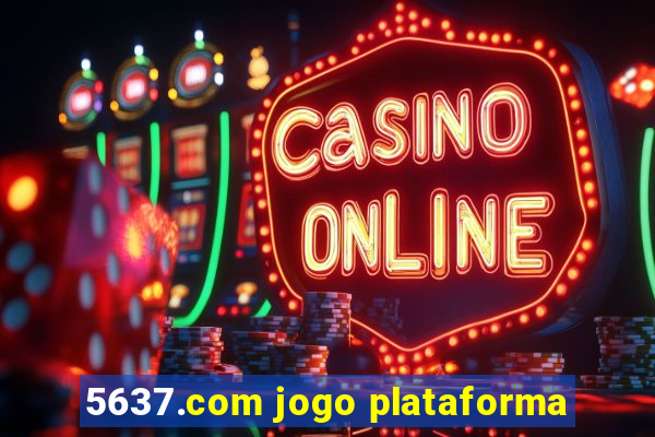 5637.com jogo plataforma