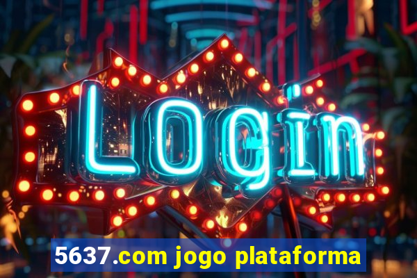 5637.com jogo plataforma