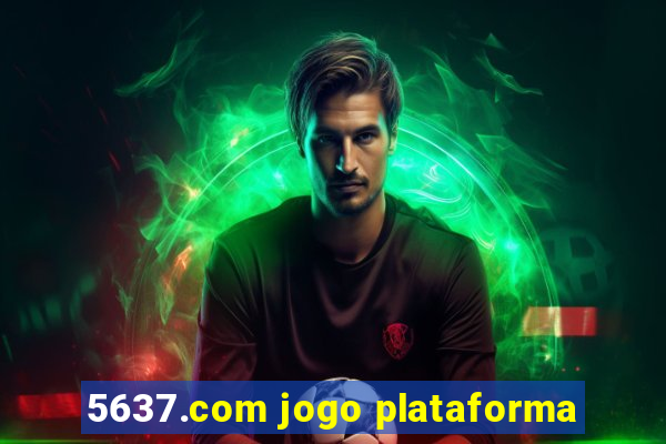 5637.com jogo plataforma