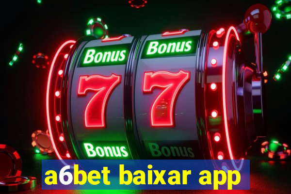 a6bet baixar app