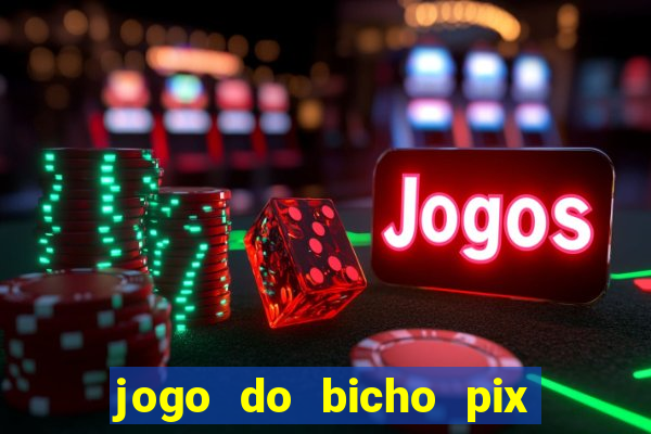 jogo do bicho pix da sorte