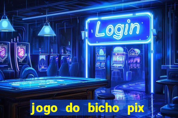 jogo do bicho pix da sorte