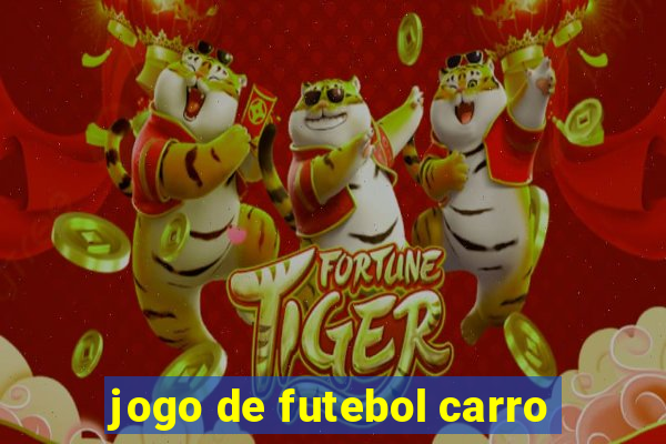 jogo de futebol carro