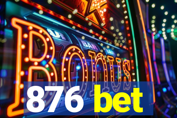 876 bet