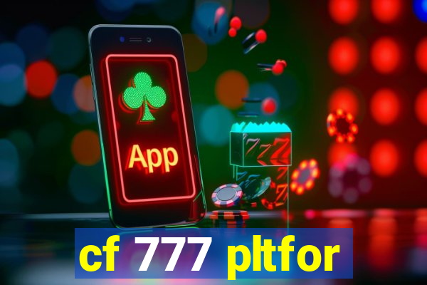 cf 777 pltfor