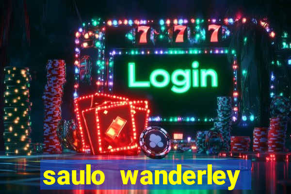 saulo wanderley filho fortuna