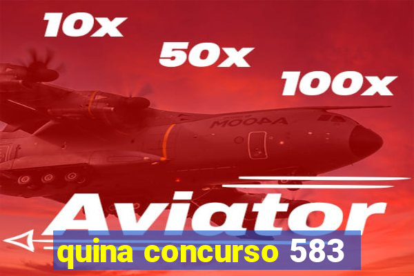 quina concurso 583