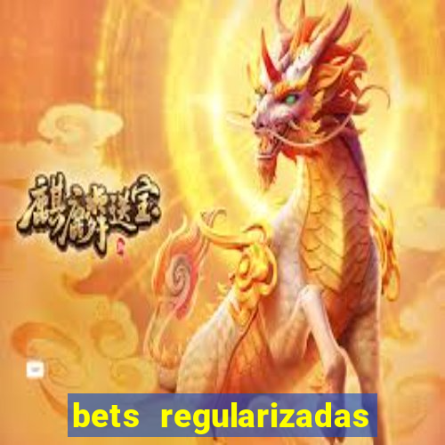 bets regularizadas no brasil