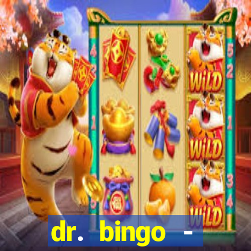 dr. bingo - videobingo   slots