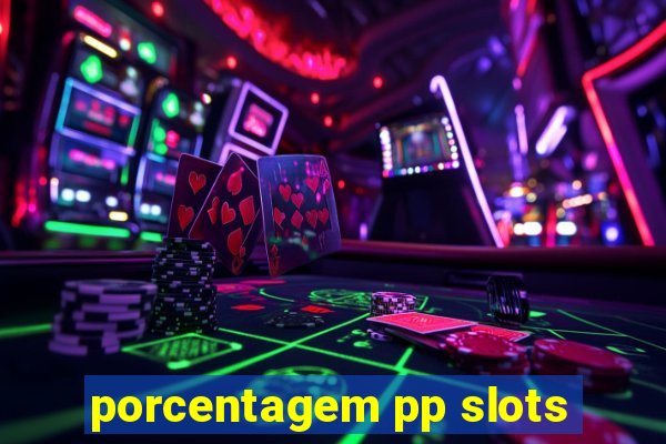 porcentagem pp slots