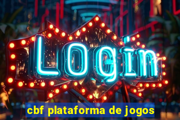 cbf plataforma de jogos