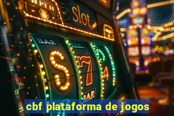 cbf plataforma de jogos