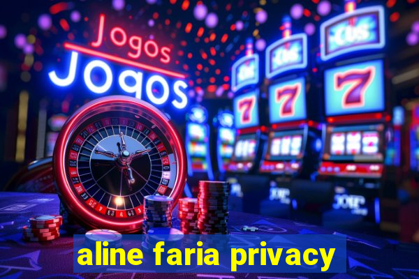 aline faria privacy