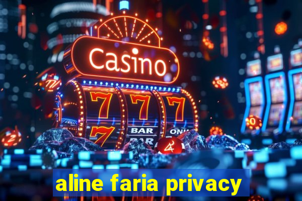 aline faria privacy