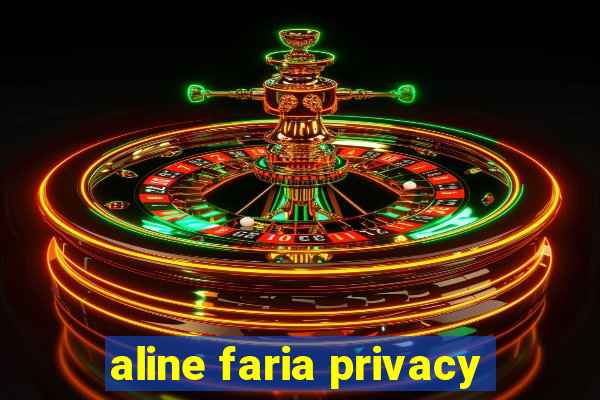 aline faria privacy