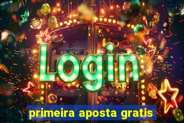 primeira aposta gratis