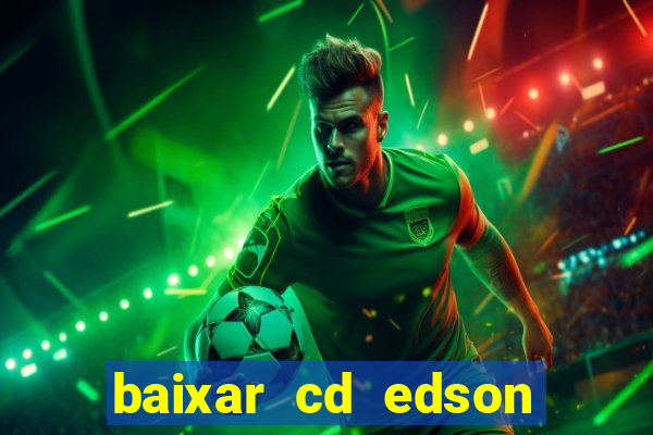 baixar cd edson gomes as 50 melhores