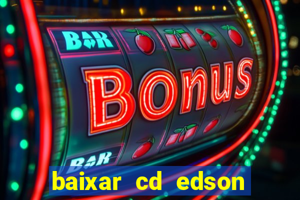 baixar cd edson gomes as 50 melhores