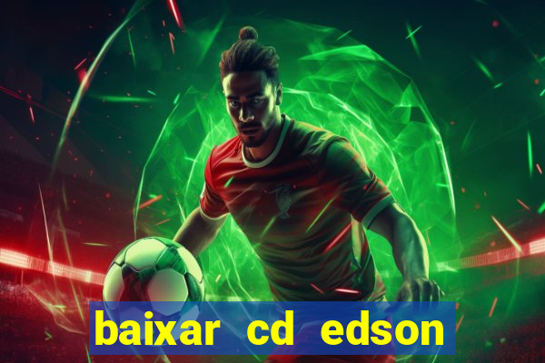 baixar cd edson gomes as 50 melhores